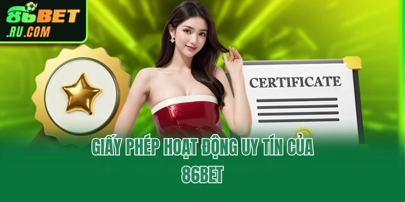 Giấy phép hoạt động uy tín của 86bet